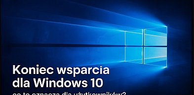 Koniec aktualizacji dla Windows 10. Eksperci ostrzegają przed zagrożeniami
