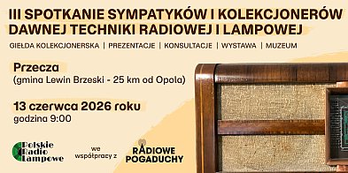 III Spotkanie Sympatyków  Dawnej Techniki Radiowej  i L