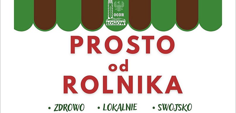 Prosto od rolnika. Rolniczy bazarek rusza w OODR Łosiów