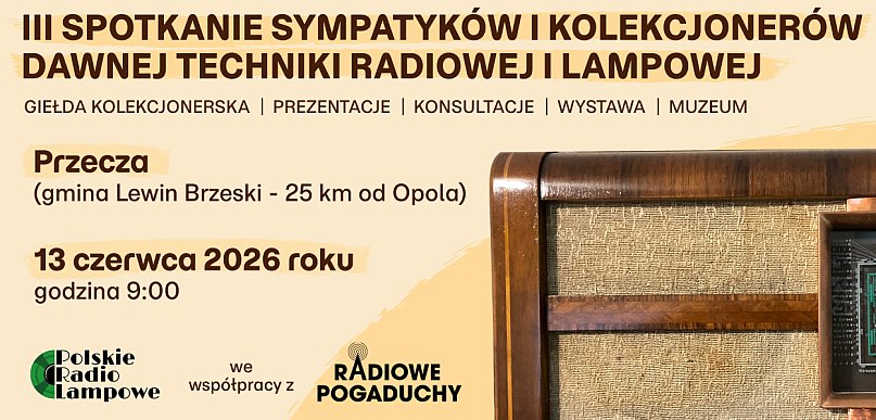 III Spotkanie Sympatyków  Dawnej Techniki Radiowej  i Lampowej już jutro